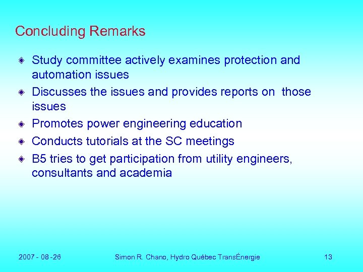 Concluding Remarks Study committee actively examines protection and automation issues Discusses the issues and