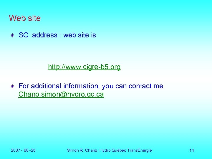 Web site SC address : web site is http: //www. cigre-b 5. org For