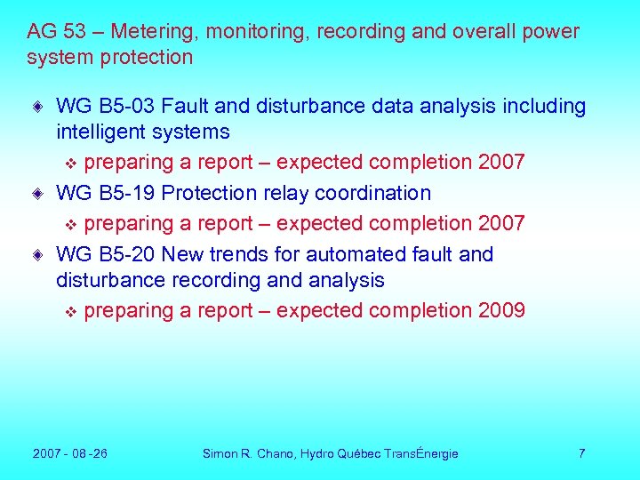 AG 53 – Metering, monitoring, recording and overall power system protection WG B 5