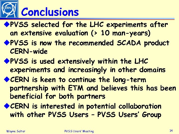 Conclusions u. PVSS selected for the LHC experiments after an extensive evaluation (> 10