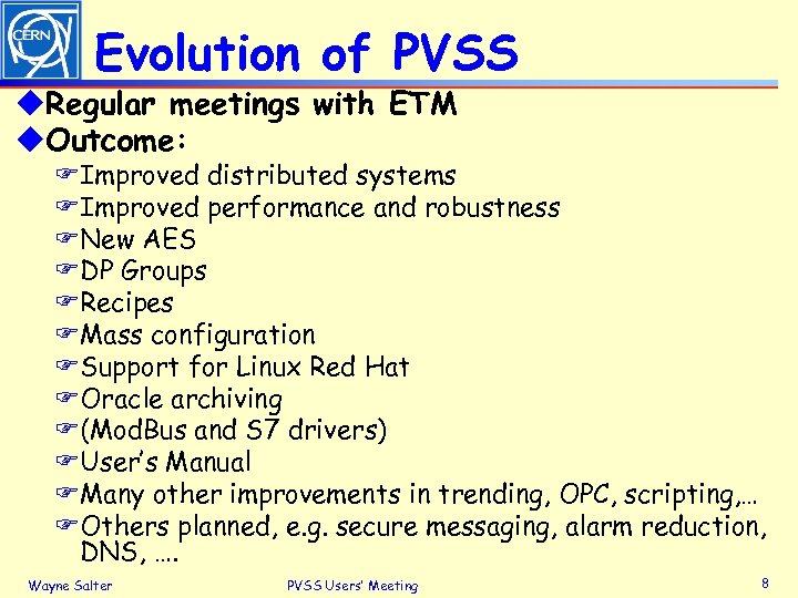 Evolution of PVSS u. Regular meetings with ETM u. Outcome: FImproved distributed systems FImproved