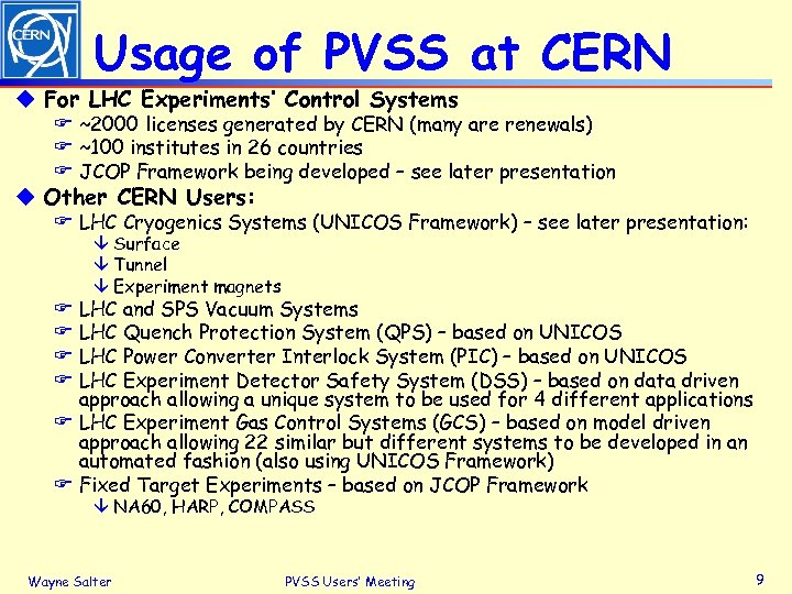 Usage of PVSS at CERN u For LHC Experiments’ Control Systems F ~2000 licenses