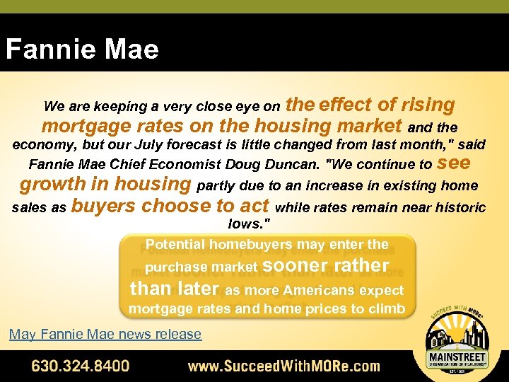 Fannie Mae We are keeping a very close eye on the effect of rising