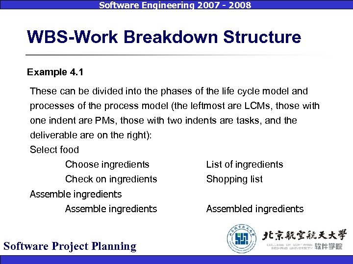 Software Engineering 2007 - 2008 WBS-Work Breakdown Structure Example 4. 1 These can be