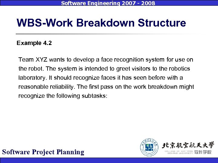 Software Engineering 2007 - 2008 WBS-Work Breakdown Structure Example 4. 2 Team XYZ wants