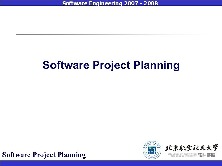 Software Engineering 2007 - 2008 Software Project Planning 