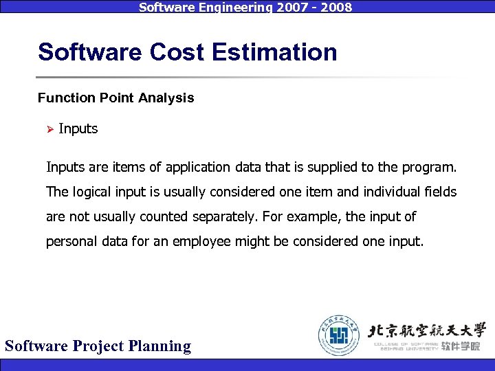 Software Engineering 2007 - 2008 Software Cost Estimation Function Point Analysis Ø Inputs are