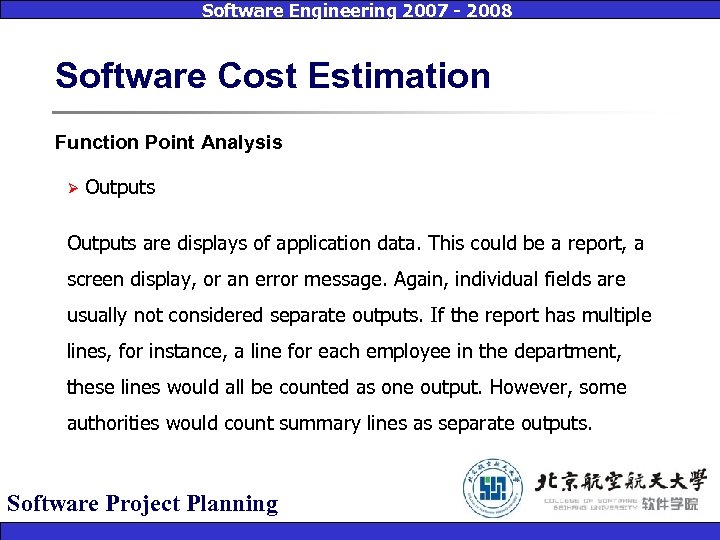 Software Engineering 2007 - 2008 Software Cost Estimation Function Point Analysis Ø Outputs are