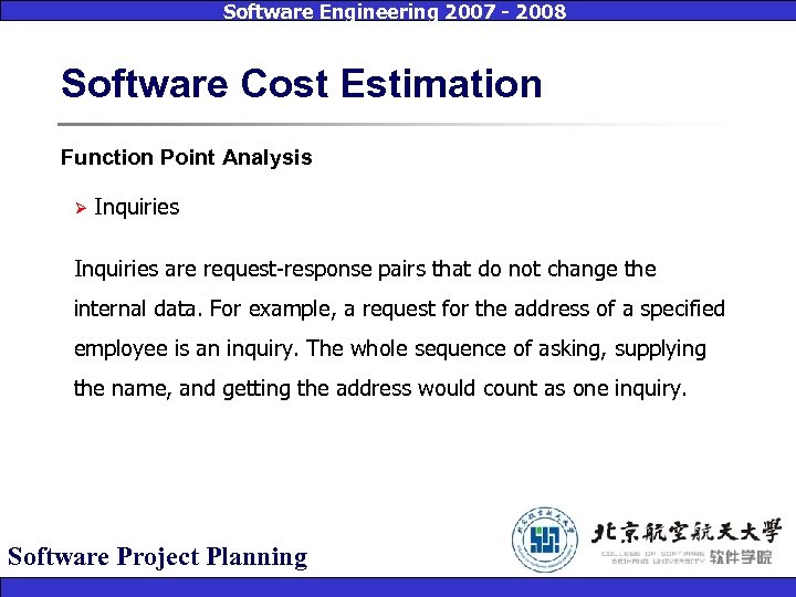 Software Engineering 2007 - 2008 Software Cost Estimation Function Point Analysis Ø Inquiries are