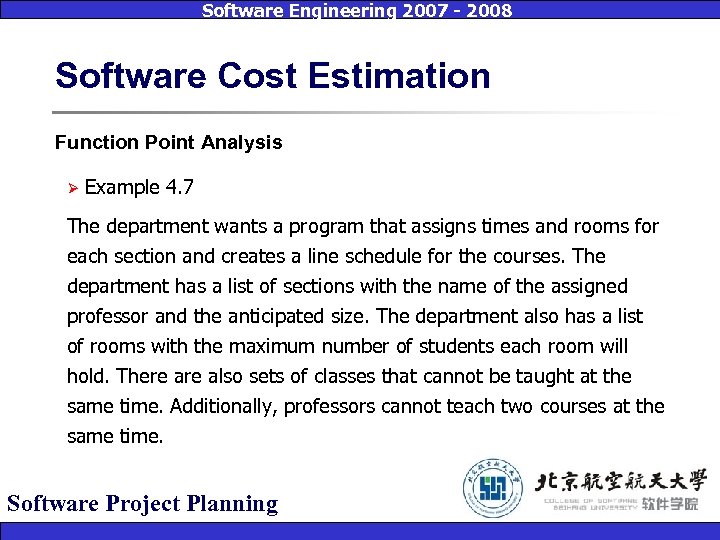 Software Engineering 2007 - 2008 Software Cost Estimation Function Point Analysis Ø Example 4.