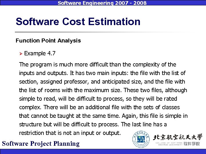 Software Engineering 2007 - 2008 Software Cost Estimation Function Point Analysis Ø Example 4.