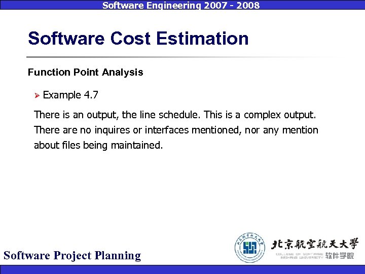 Software Engineering 2007 - 2008 Software Cost Estimation Function Point Analysis Ø Example 4.