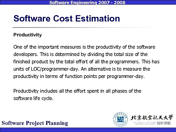 Software Engineering 2007 - 2008 Software Cost Estimation Productivity One of the important measures