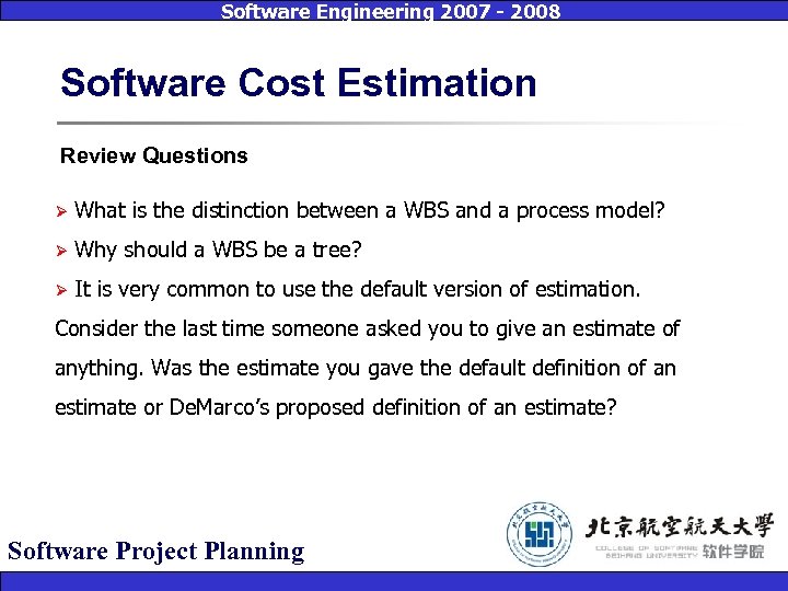 Software Engineering 2007 - 2008 Software Cost Estimation Review Questions Ø What is the