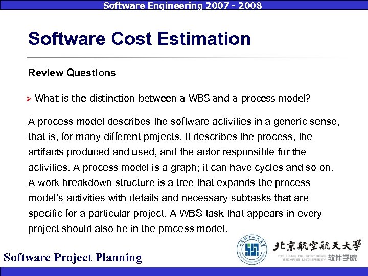 Software Engineering 2007 - 2008 Software Cost Estimation Review Questions Ø What is the