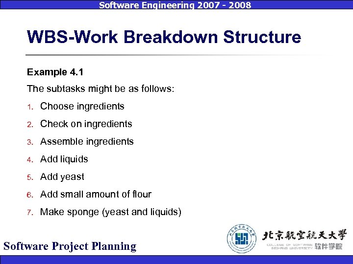 Software Engineering 2007 - 2008 WBS-Work Breakdown Structure Example 4. 1 The subtasks might