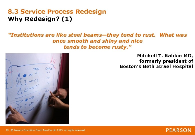 8. 3 Service Process Redesign Why Redesign? (1) “Institutions are like steel beams—they tend