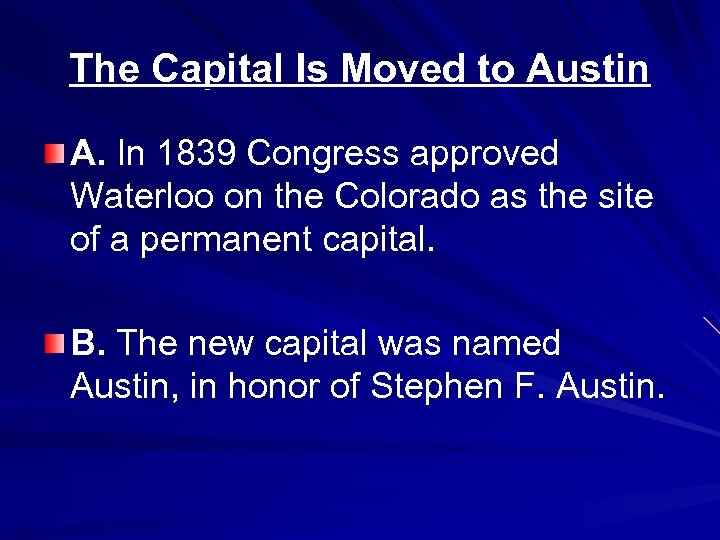 The Capital Is Moved to Austin A. In 1839 Congress approved Waterloo on the