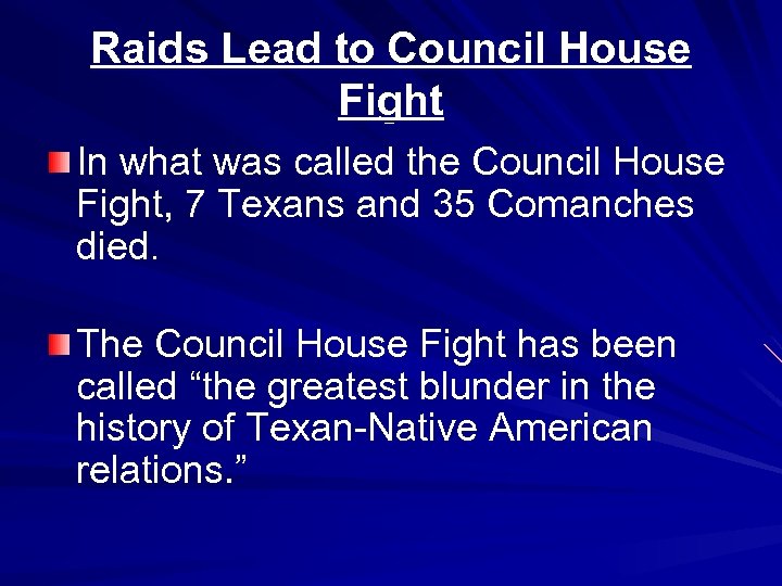 Raids Lead to Council House Fight In what was called the Council House Fight,