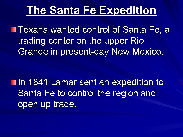 The Santa Fe Expedition Texans wanted control of Santa Fe, a trading center on