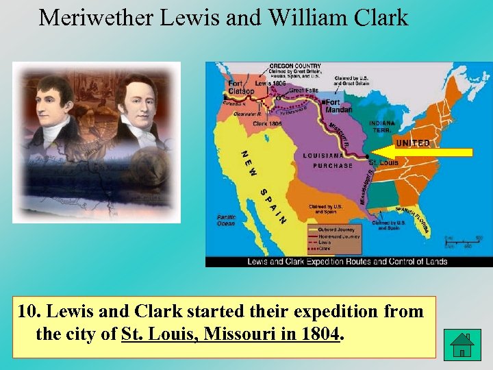 Meriwether Lewis and William Clark 10. Lewis and Clark started their expedition from the