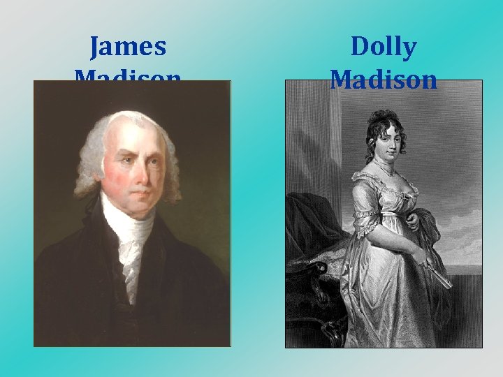 James Madison Dolly Madison 