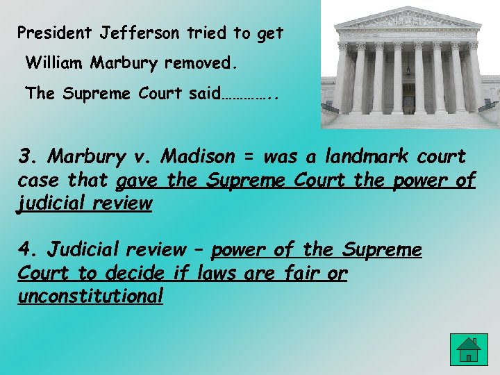 President Jefferson tried to get William Marbury removed. The Supreme Court said…………. . 3.
