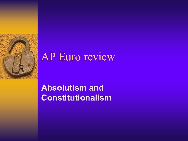 AP Euro review Absolutism and Constitutionalism 