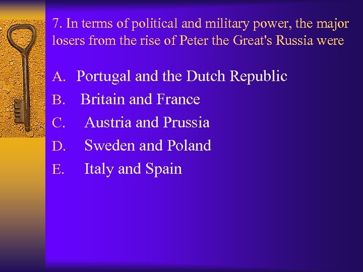 7. In terms of political and military power, the major losers from the rise