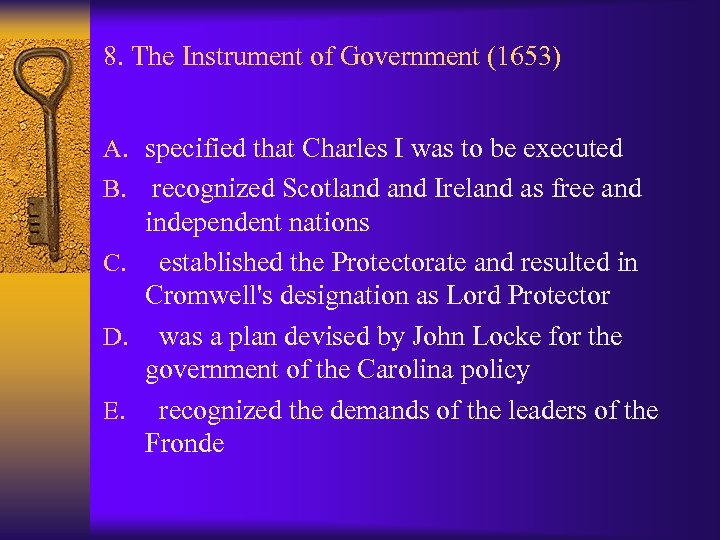 8. The Instrument of Government (1653) A. specified that Charles I was to be