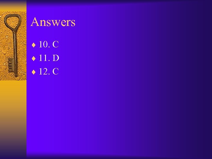 Answers ¨ 10. C ¨ 11. D ¨ 12. C 