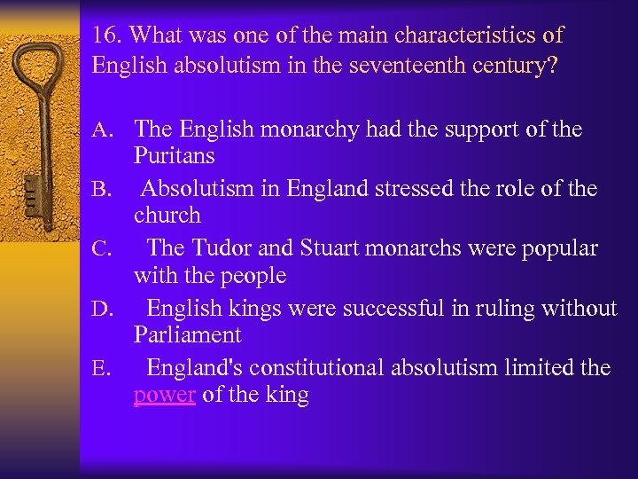 16. What was one of the main characteristics of English absolutism in the seventeenth