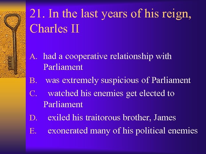 21. In the last years of his reign, Charles II A. had a cooperative