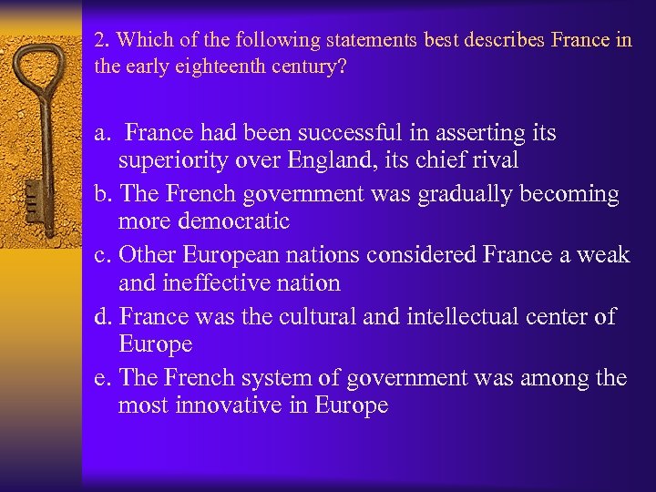 2. Which of the following statements best describes France in the early eighteenth century?