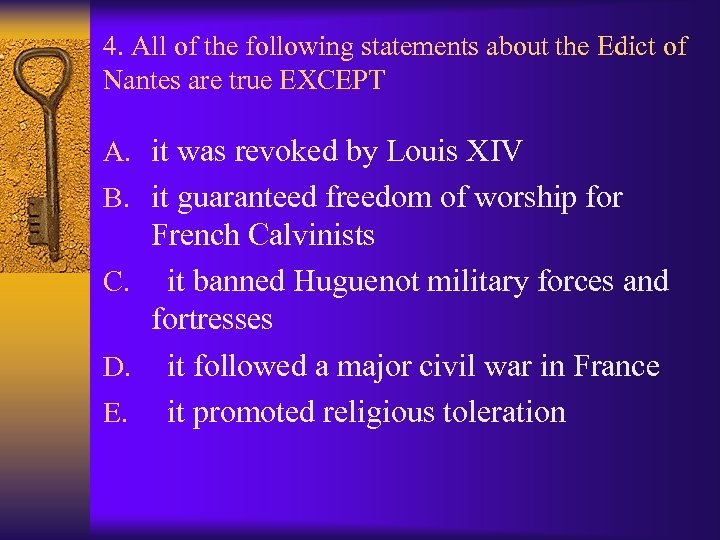 4. All of the following statements about the Edict of Nantes are true EXCEPT