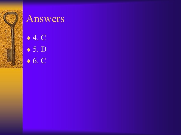 Answers ¨ 4. C ¨ 5. D ¨ 6. C 