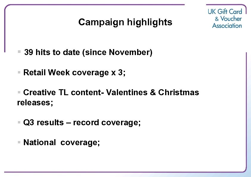 Campaign highlights § 39 hits to date (since November) § Retail Week coverage x