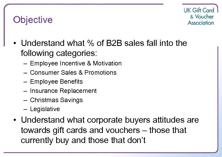 Objective • Understand what % of B 2 B sales fall into the following