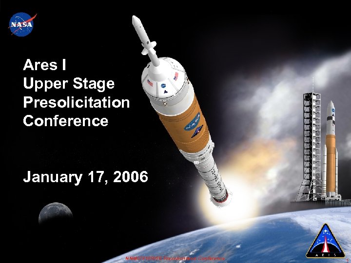 Ares I Upper Stage Presolicitation Conference January 17, 2006 NNM 07818505 R Presolicitation Conference