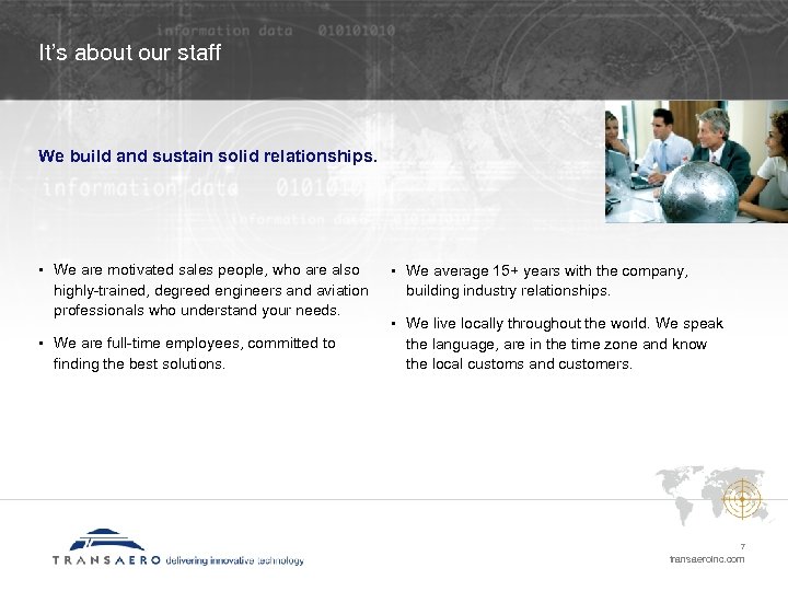 It’s about our staff We build and sustain solid relationships. • We are motivated