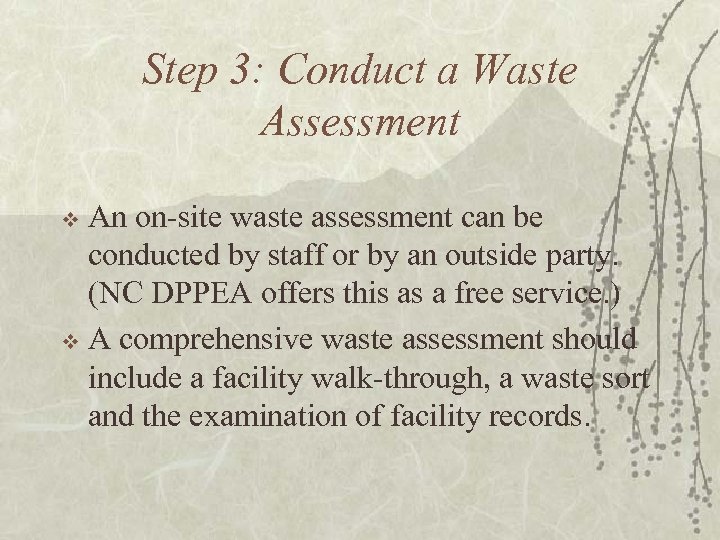 Step 3: Conduct a Waste Assessment An on-site waste assessment can be conducted by