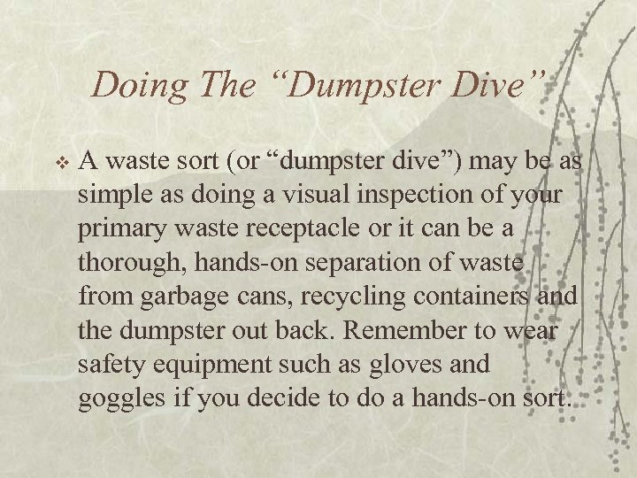 Doing The “Dumpster Dive” v A waste sort (or “dumpster dive”) may be as