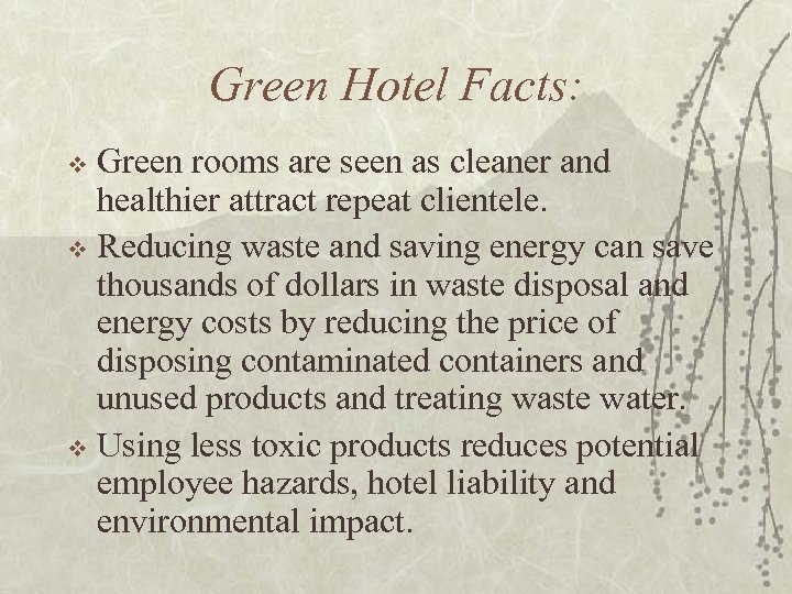Green Hotel Facts: Green rooms are seen as cleaner and healthier attract repeat clientele.