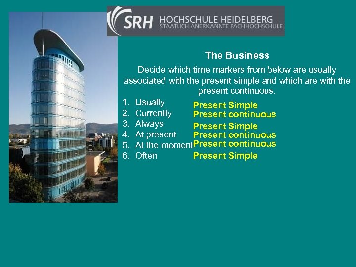 The Business Decide which time markers from below are usually associated with the present