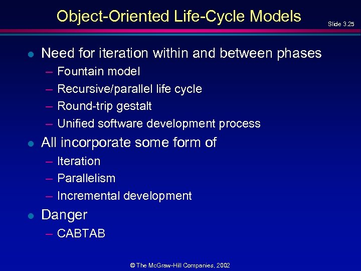 Object-Oriented Life-Cycle Models l Need for iteration within and between phases – – l