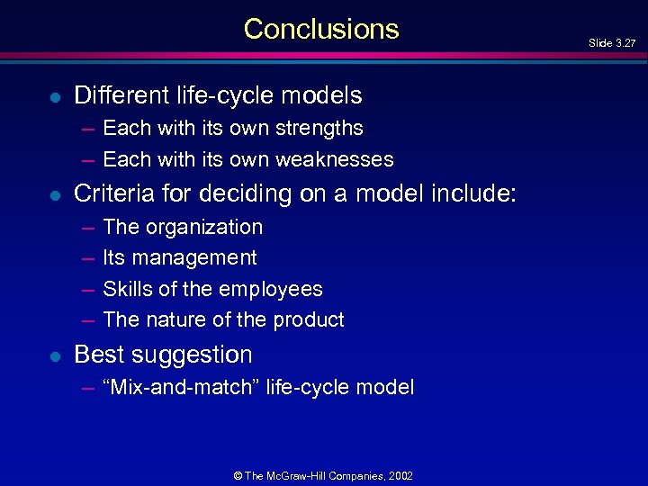 Conclusions l Different life-cycle models – Each with its own strengths – Each with