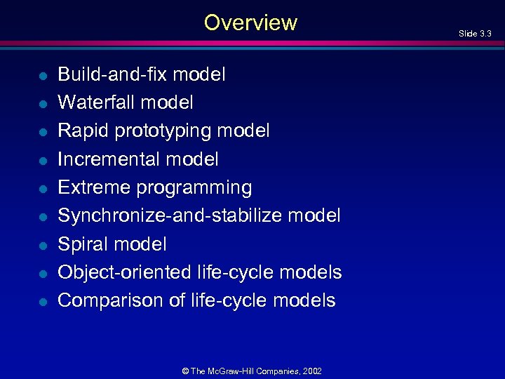 Overview l l l l l Build-and-fix model Waterfall model Rapid prototyping model Incremental