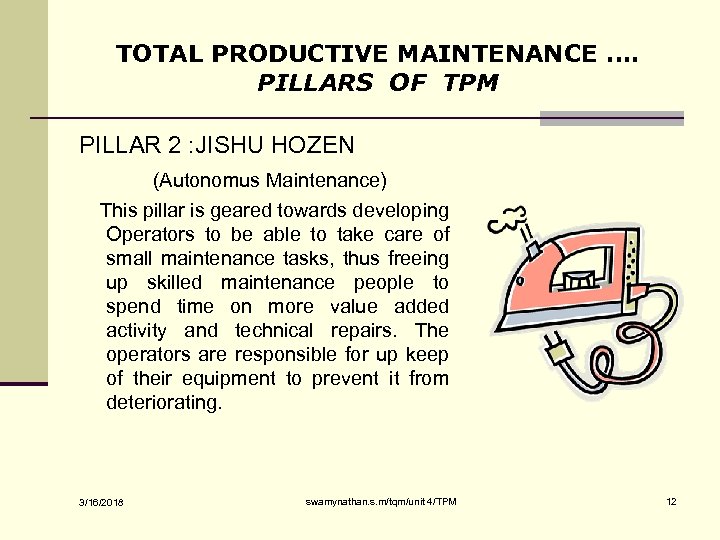 TOTAL PRODUCTIVE MAINTENANCE …. PILLARS OF TPM PILLAR 2 : JISHU HOZEN (Autonomus Maintenance)