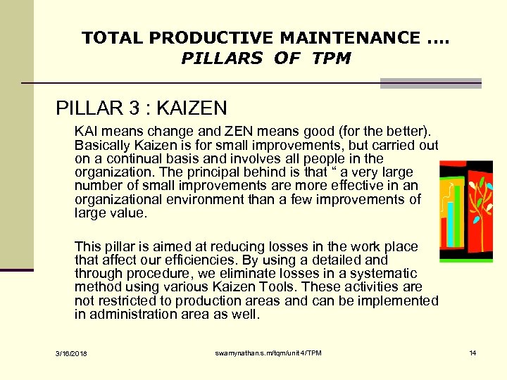 TOTAL PRODUCTIVE MAINTENANCE …. PILLARS OF TPM PILLAR 3 : KAIZEN KAI means change