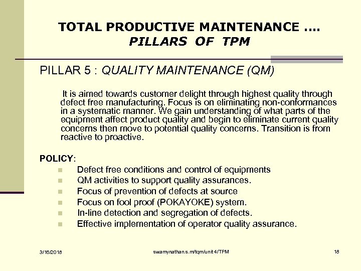 TOTAL PRODUCTIVE MAINTENANCE …. PILLARS OF TPM PILLAR 5 : QUALITY MAINTENANCE (QM) It